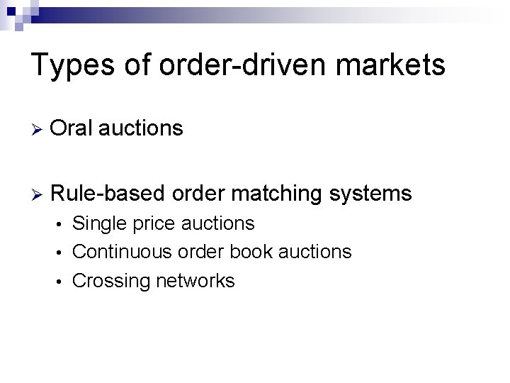 Types of order-driven markets Ø Oral auctions Ø Rule-based order matching systems Single price