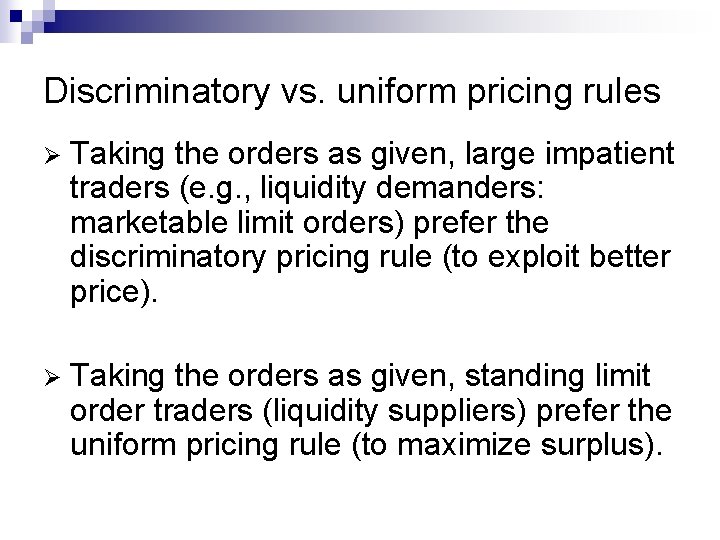 Discriminatory vs. uniform pricing rules Ø Taking the orders as given, large impatient traders