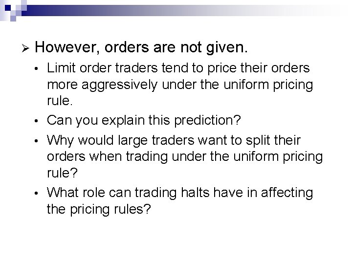 Ø However, orders are not given. Limit order traders tend to price their orders