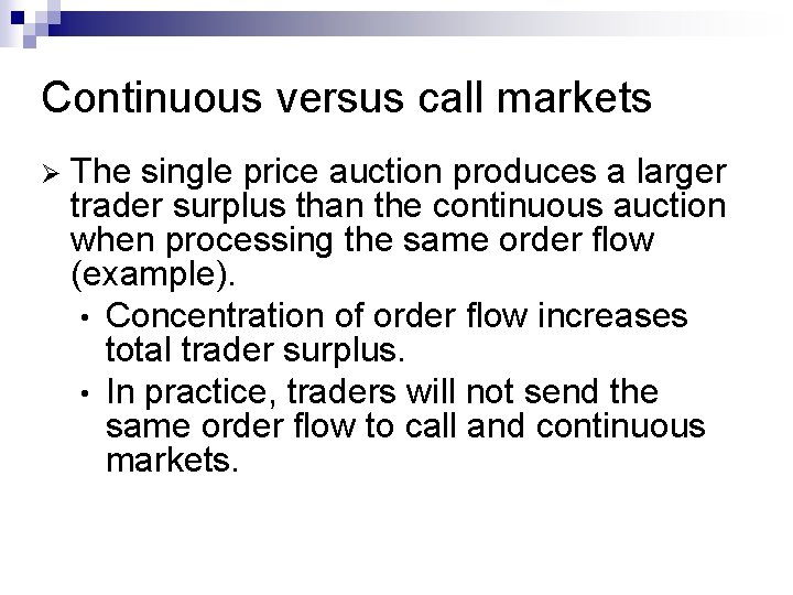 Continuous versus call markets Ø The single price auction produces a larger trader surplus