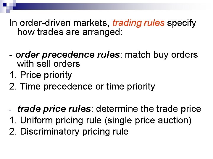 In order-driven markets, trading rules specify how trades are arranged: - order precedence rules: