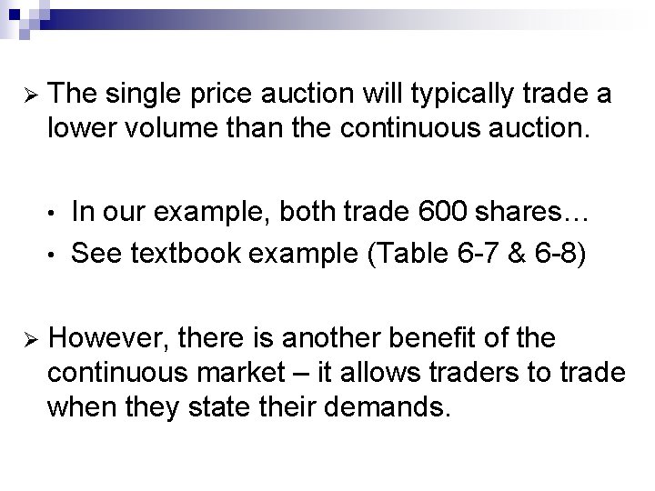 Ø The single price auction will typically trade a lower volume than the continuous