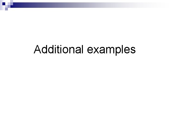 Additional examples 