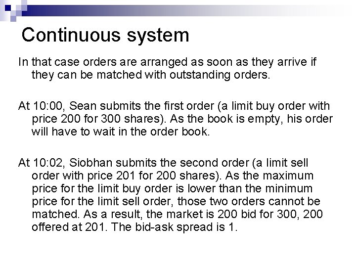 Continuous system In that case orders are arranged as soon as they arrive if