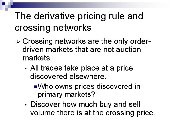 The derivative pricing rule and crossing networks Ø Crossing networks are the only orderdriven