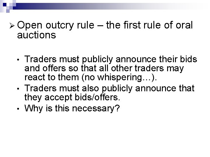 Ø Open outcry rule – the first rule of oral auctions Traders must publicly