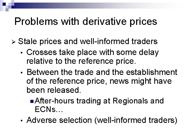 Problems with derivative prices Ø Stale prices and well-informed traders • Crosses take place