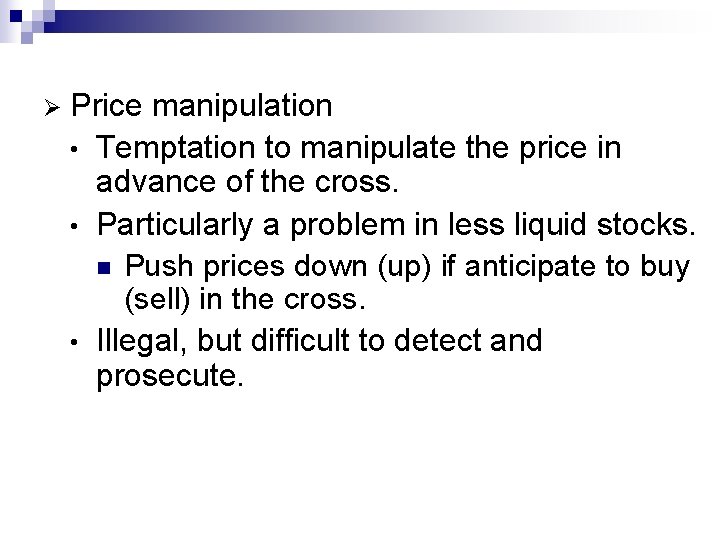 Ø Price manipulation • Temptation to manipulate the price in advance of the cross.