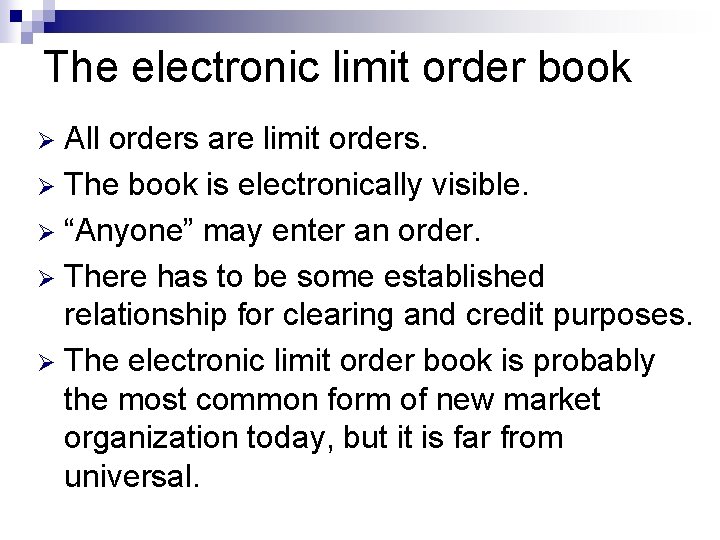 The electronic limit order book All orders are limit orders. Ø The book is