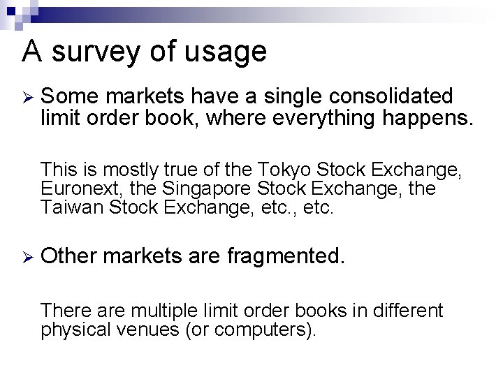 A survey of usage Ø Some markets have a single consolidated limit order book,