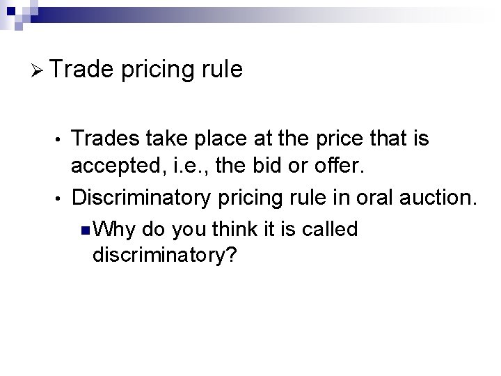 Ø Trade pricing rule Trades take place at the price that is accepted, i.
