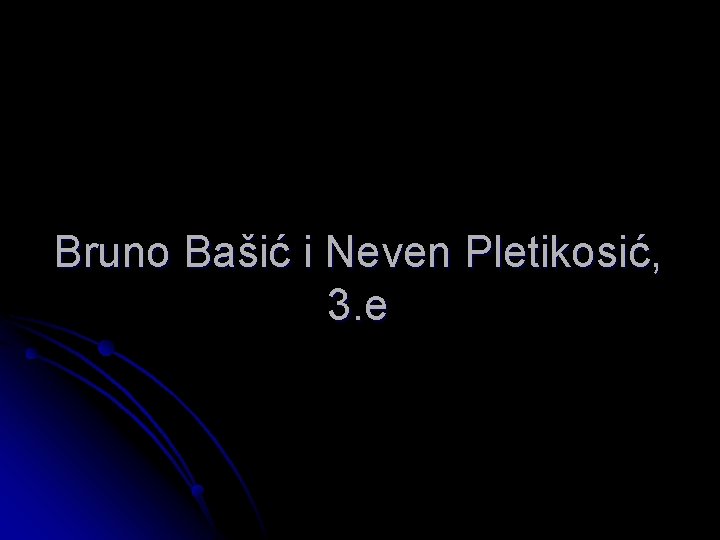 Bruno Bašić i Neven Pletikosić, 3. e Bruno Bašić i Neven Pletikosić, 3. e