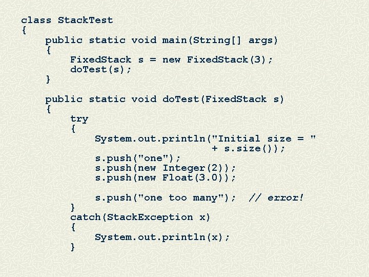 class Stack. Test { public static void main(String[] args) { Fixed. Stack s =