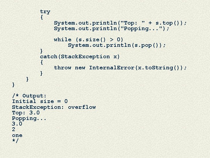 try { System. out. println("Top: " + s. top()); System. out. println("Popping. . .