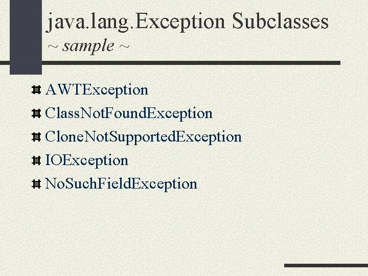 java. lang. Exception Subclasses ~ sample ~ AWTException Class. Not. Found. Exception Clone. Not.