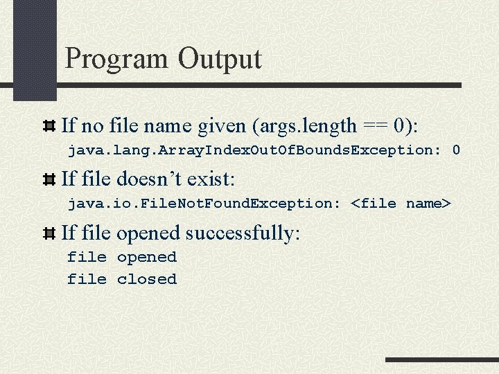 Program Output If no file name given (args. length == 0): java. lang. Array.