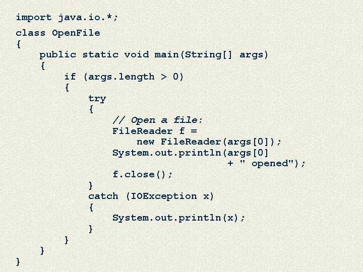 import java. io. *; class Open. File { public static void main(String[] args) {