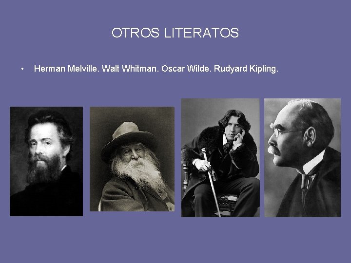 OTROS LITERATOS • Herman Melville. Walt Whitman. Oscar Wilde. Rudyard Kipling. 