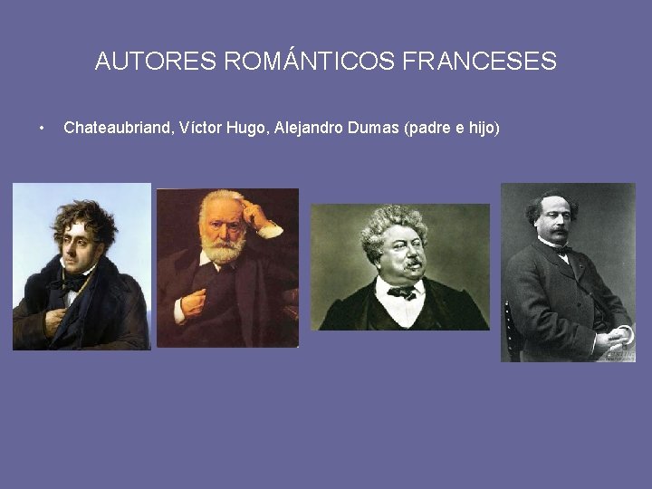 AUTORES ROMÁNTICOS FRANCESES • Chateaubriand, Víctor Hugo, Alejandro Dumas (padre e hijo) 