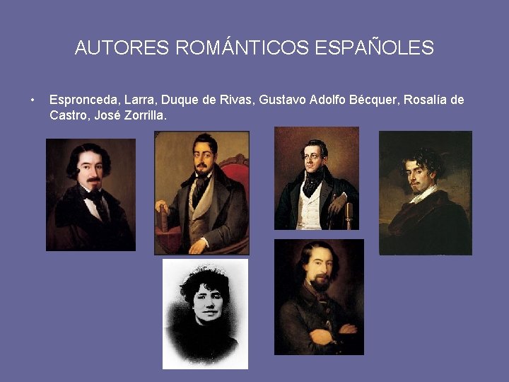 AUTORES ROMÁNTICOS ESPAÑOLES • Espronceda, Larra, Duque de Rivas, Gustavo Adolfo Bécquer, Rosalía de