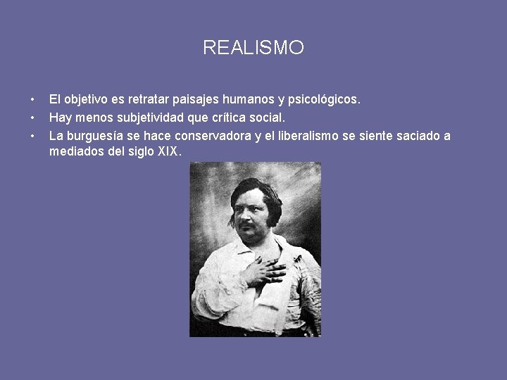 REALISMO • • • El objetivo es retratar paisajes humanos y psicológicos. Hay menos