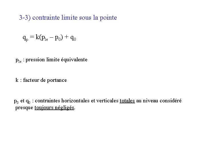 3 -3) contrainte limite sous la pointe qp = k(ple – p 0) +