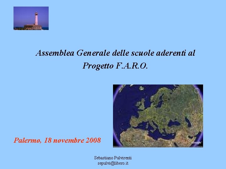 Assemblea Generale delle scuole aderenti al Progetto F. A. R. O. Palermo, 18 novembre