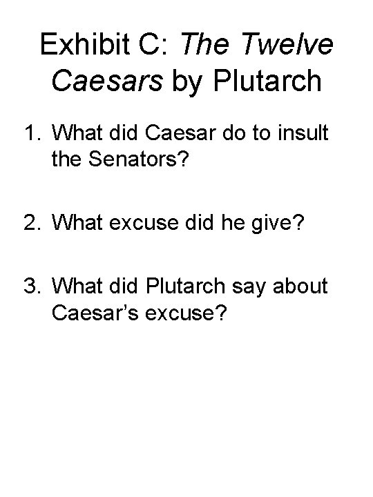 Exhibit C: The Twelve Caesars by Plutarch 1. What did Caesar do to insult