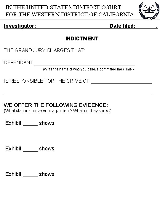 IN THE UNITED STATES DISTRICT COURT FOR THE WESTERN DISTRICT OF CALIFORNIA Investigator: Date