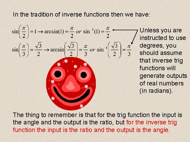 In the tradition of inverse functions then we have: Unless you are instructed to