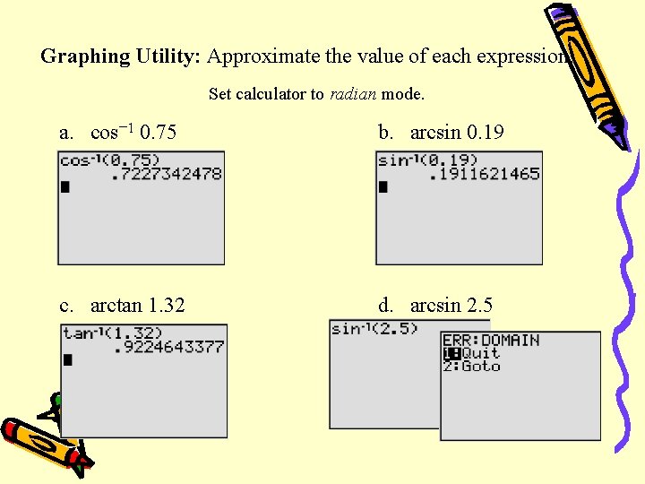 Graphing Utility: Approximate the value of each expression. Set calculator to radian mode. a.