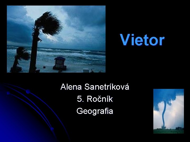 Vietor Alena Sanetríková 5. Ročník Geografia 