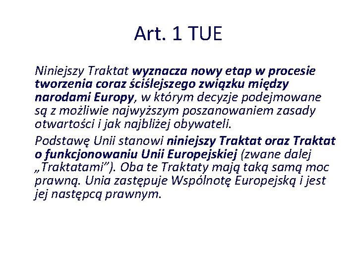 Art. 1 TUE Niniejszy Traktat wyznacza nowy etap w procesie tworzenia coraz ściślejszego związku