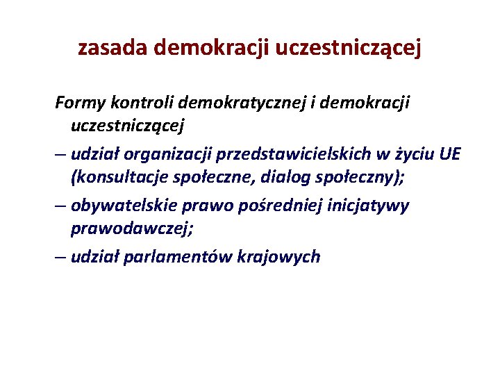 zasada demokracji uczestniczącej Formy kontroli demokratycznej i demokracji uczestniczącej – udział organizacji przedstawicielskich w