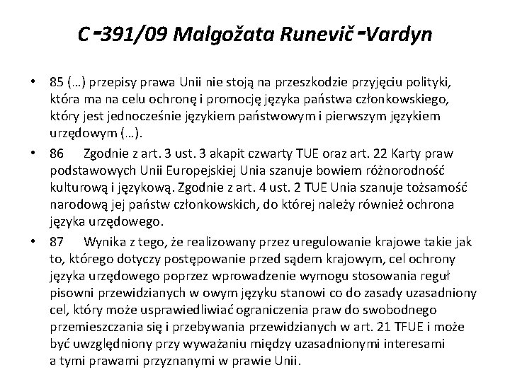 C‑ 391/09 Malgožata Runevič‑Vardyn • 85 (…) przepisy prawa Unii nie stoją na przeszkodzie