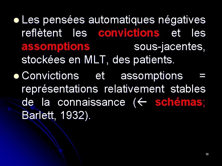 l Les pensées automatiques négatives reflètent les convictions et les assomptions sous-jacentes, stockées en