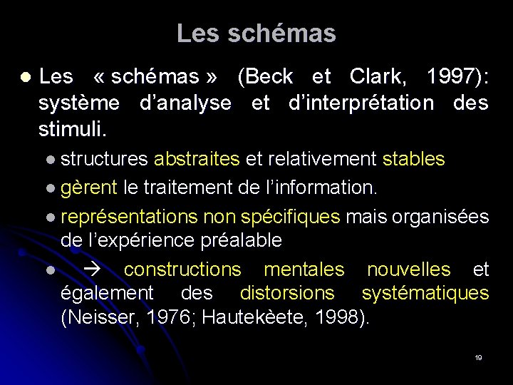 Les schémas l Les « schémas » (Beck et Clark, 1997): système d’analyse et