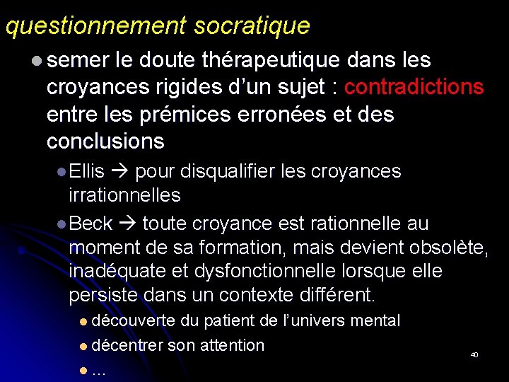 questionnement socratique l semer le doute thérapeutique dans les croyances rigides d’un sujet :