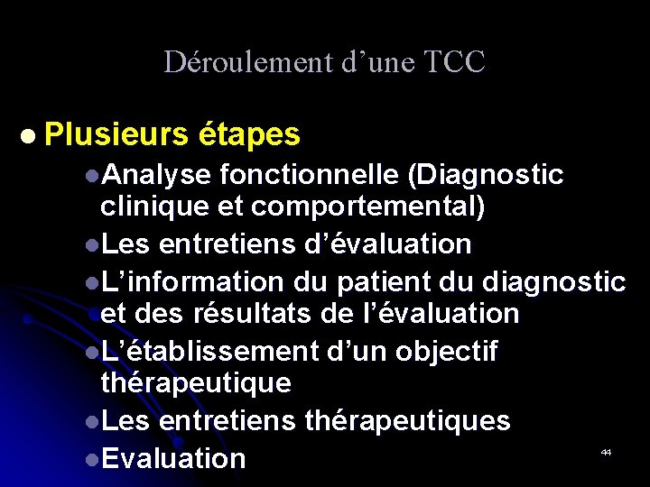 Déroulement d’une TCC l Plusieurs étapes l. Analyse fonctionnelle (Diagnostic clinique et comportemental) l.