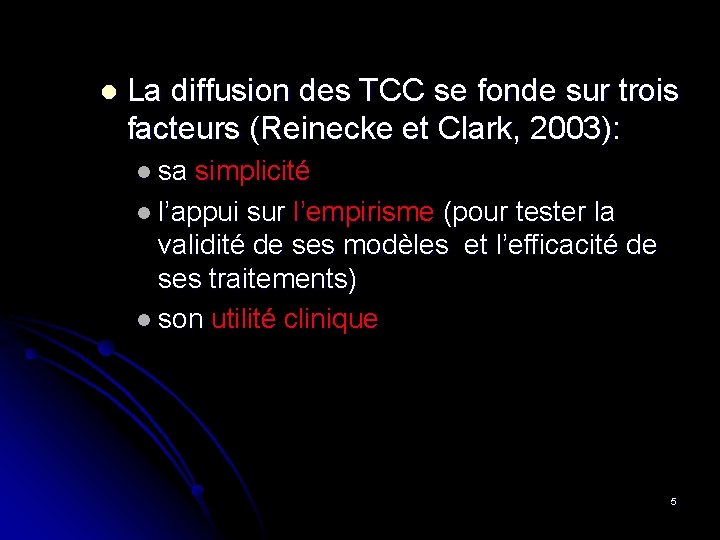 l La diffusion des TCC se fonde sur trois facteurs (Reinecke et Clark, 2003):