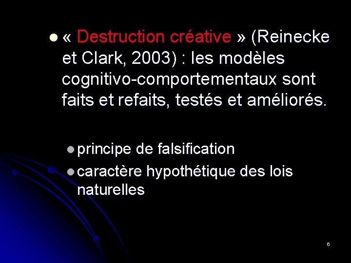 l « Destruction créative » (Reinecke et Clark, 2003) : les modèles cognitivo-comportementaux sont