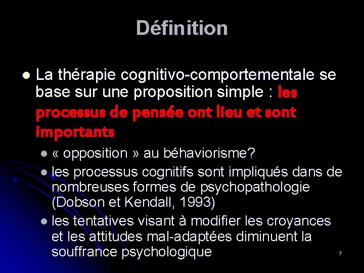 Définition l La thérapie cognitivo-comportementale se base sur une proposition simple : les processus