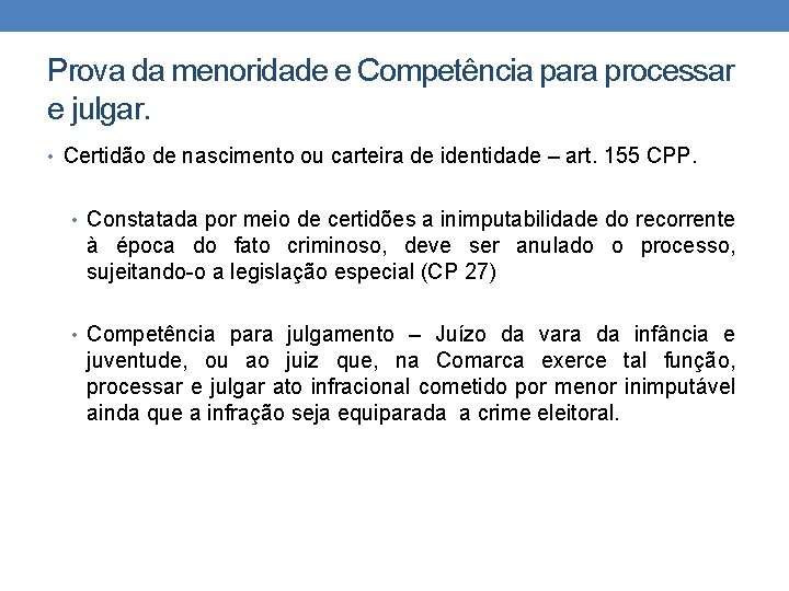 Prova da menoridade e Competência para processar e julgar. • Certidão de nascimento ou