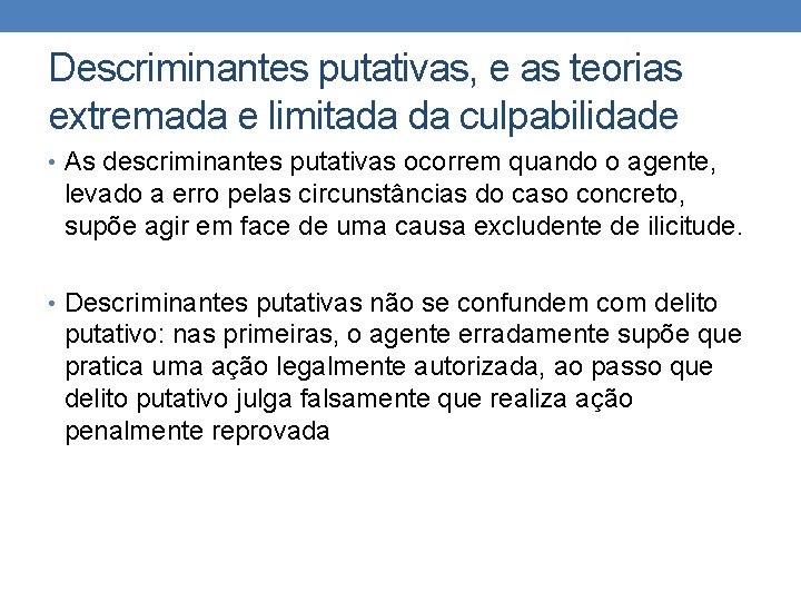 Descriminantes putativas, e as teorias extremada e limitada da culpabilidade • As descriminantes putativas