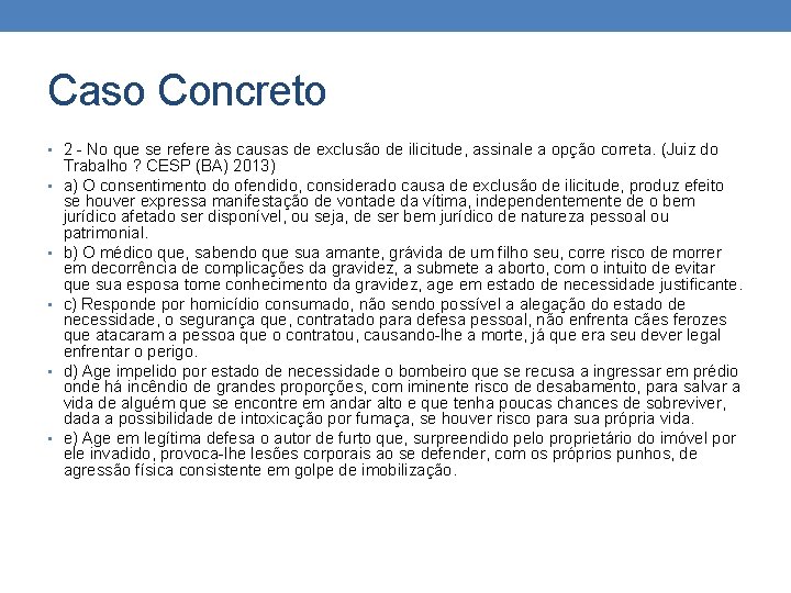 Caso Concreto • 2 - No que se refere às causas de exclusão de