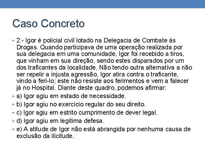 Caso Concreto • 2 - Igor é policial civil lotado na Delegacia de Combate