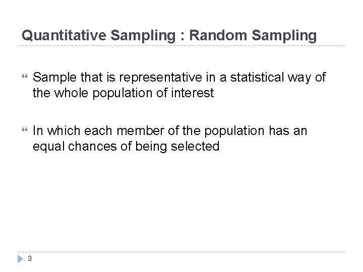 Quantitative Sampling : Random Sampling Sample that is representative in a statistical way of