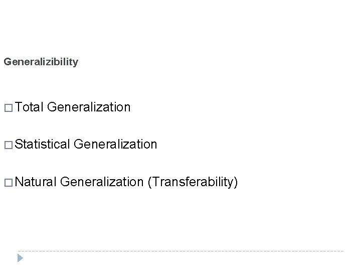 Generalizibility � Total Generalization � Statistical � Natural Generalization (Transferability) 