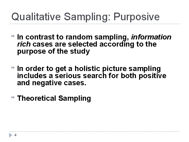 Qualitative Sampling: Purposive In contrast to random sampling, information rich cases are selected according