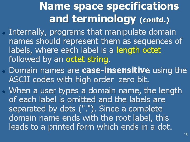 Name space specifications and terminology (contd. ) l l l Internally, programs that manipulate